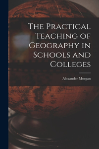 Practical Teaching of Geography in Schools and Colleges