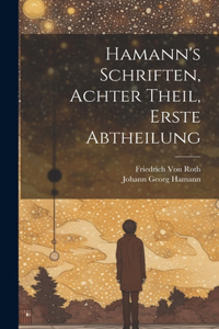 Hamann's Schriften, Achter Theil, Erste Abtheilung