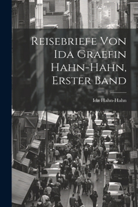 Reisebriefe von Ida Graefin Hahn-Hahn, erster Band