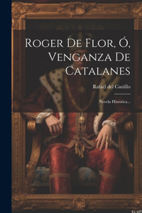 Roger De Flor, Ó, Venganza De Catalanes