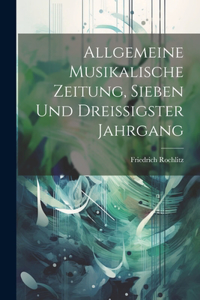 Allgemeine Musikalische Zeitung, Sieben und dreissigster Jahrgang