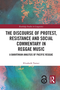 The Discourse of Protest, Resistance and Social Commentary in Reggae Music