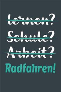 lernen? Schule? Arbeit? Radfahren!: Notizbuch - tolles Geschenk für Notizen, Scribbeln und Erinnerungen aufbewahren - liniert mit 100 Seiten