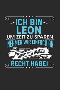 Ich bin Leon Um Zeit zu sparen nehmen wir einfach an dass ich immer Recht habe!