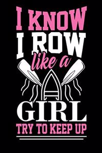 I Know I Row Like a Girl Try to Keep Up