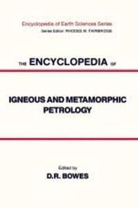 The Encyclopedia Of Igneous And Metamorphic Petrology