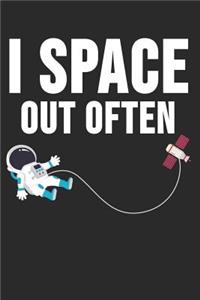 I Space Out Of Often