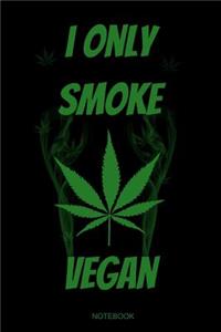 I Only Smoke Vegan