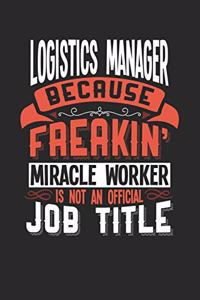 Logistics Manager Because Freakin' Miracle Worker Is Not an Official Job Title