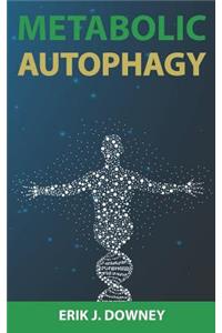 Metabolic Autophagy