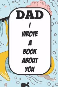 Dad I Wrote A Book About You
