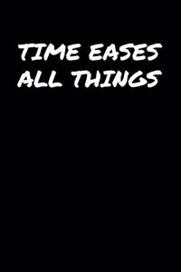 Time Eases All Things�