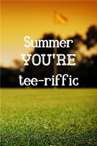 Summer You're Tee-riffic