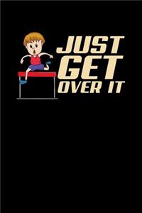 Just Get Over It