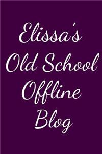 Elissa's Old School Offline Blog