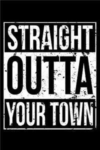 Straight Outta Your Town
