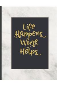 Life Happens Wine Helps