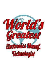 World's Greatest Electronics Manuf. Technologist