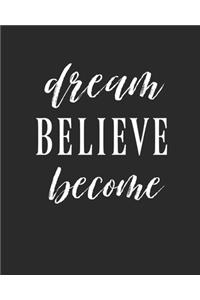 Dream Believe Become