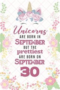 Unicorns Are Born In September But The Prettiest Are Born On September 30
