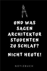 Und Was Sagen Architektur Studenten Zu Schlaf? Nicht Heute! Notizbuch