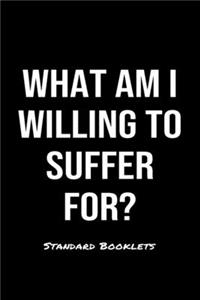 What Am I Willing To Suffer For?