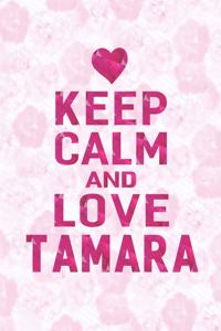 Keep Calm and Love Tamara