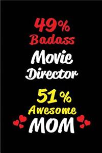 49% Badass Movie Director 51 % Awesome Mom
