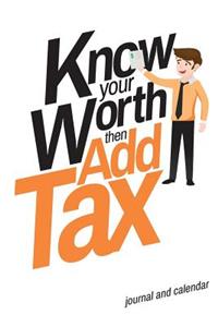 Know Your Worth Then Add Tax