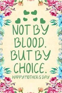 Not by Blood But by Choice Happy Mother's Day