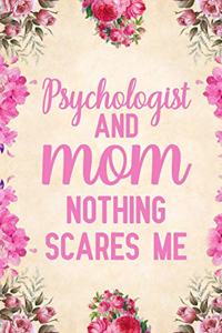 Psychologist and Mom Nothing Scares Me