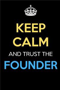 Keep Calm And Trust The Founder