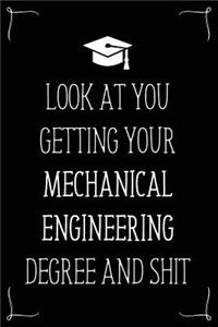 Look At You Getting Your Mechanical Engineering Degree And Shit