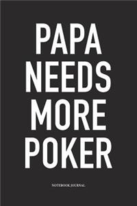 Papa Needs More Poker