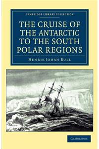 The Cruise of the Antarctic to the South Polar Regions