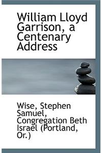 William Lloyd Garrison, a Centenary Address