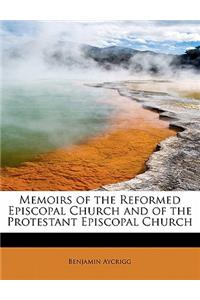 Memoirs of the Reformed Episcopal Church and of the Protestant Episcopal Church