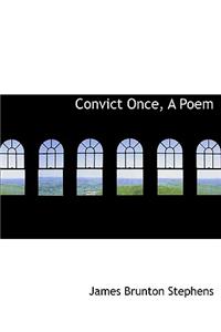 Convict Once, a Poem