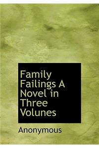 Family Failings a Novel in Three Volunes