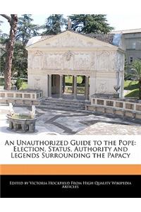 An Unauthorized Guide to the Pope
