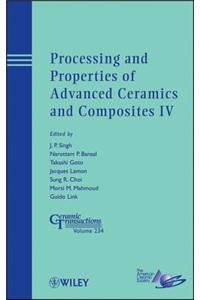 Processing and Properties of Advanced Ceramics and Composites IV