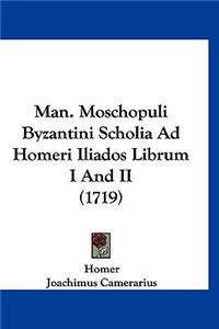 Man. Moschopuli Byzantini Scholia Ad Homeri Iliados Librum I and II (1719)