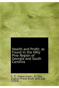 Health and Profit: As Found in the Hilly Pine Region of Georgia and South Carolina