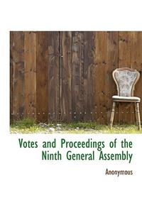 Votes and Proceedings of the Ninth General Assembly