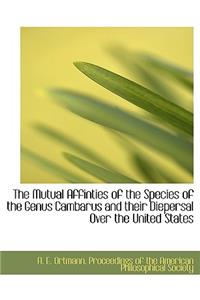 The Mutual Affinties of the Species of the Genus Cambarus and Their Diepersal Over the United States