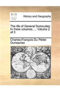 The Life of General Dumouriez. in Three Volumes. ... Volume 2 of 3