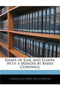 Essays of Elia, and Eliana. with a Memoir by Barry Cornwall