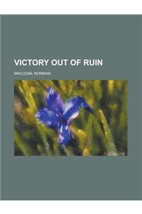 Victory Out of Ruin