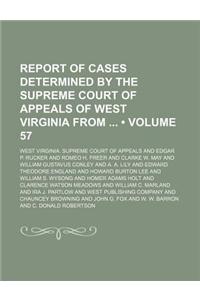 Report of Cases Determined by the Supreme Court of Appeals of West Virginia from (Volume 57)
