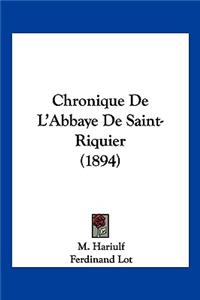 Chronique De L'Abbaye De Saint-Riquier (1894)